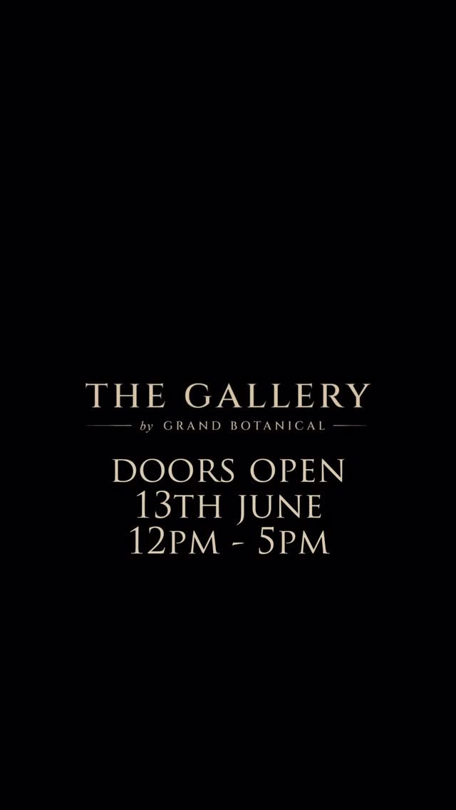 The Grand Reveal of The Gallery by Grand Botanical