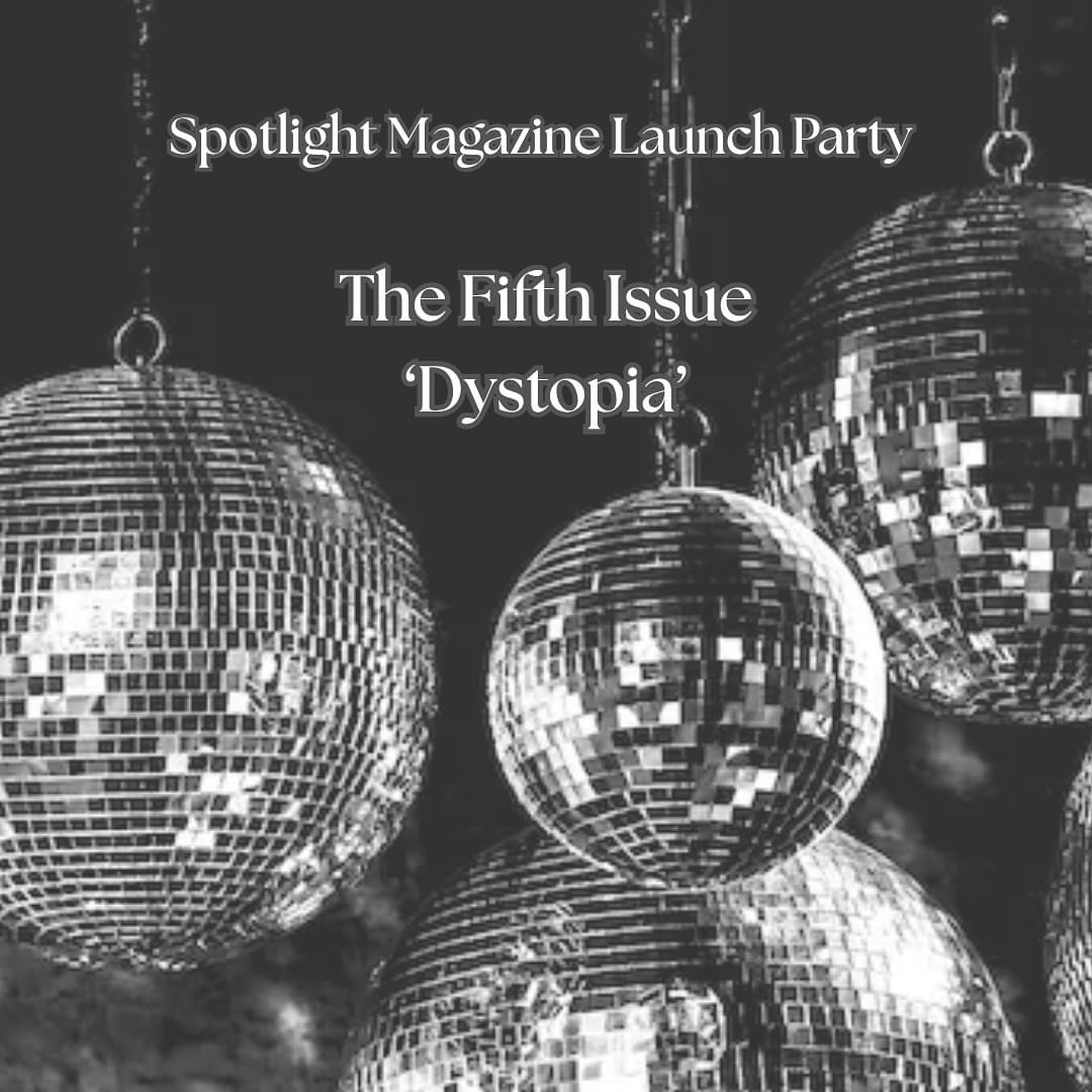 Spotlight Magazine Issue 5 Launch Party 'Dystopia'