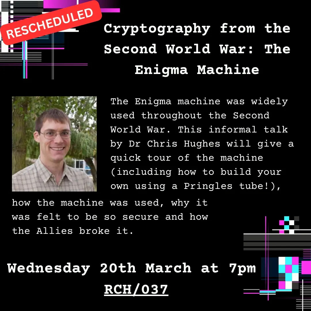 Cryptography from the Second World War: The Enigma Machine (Rescheduled)