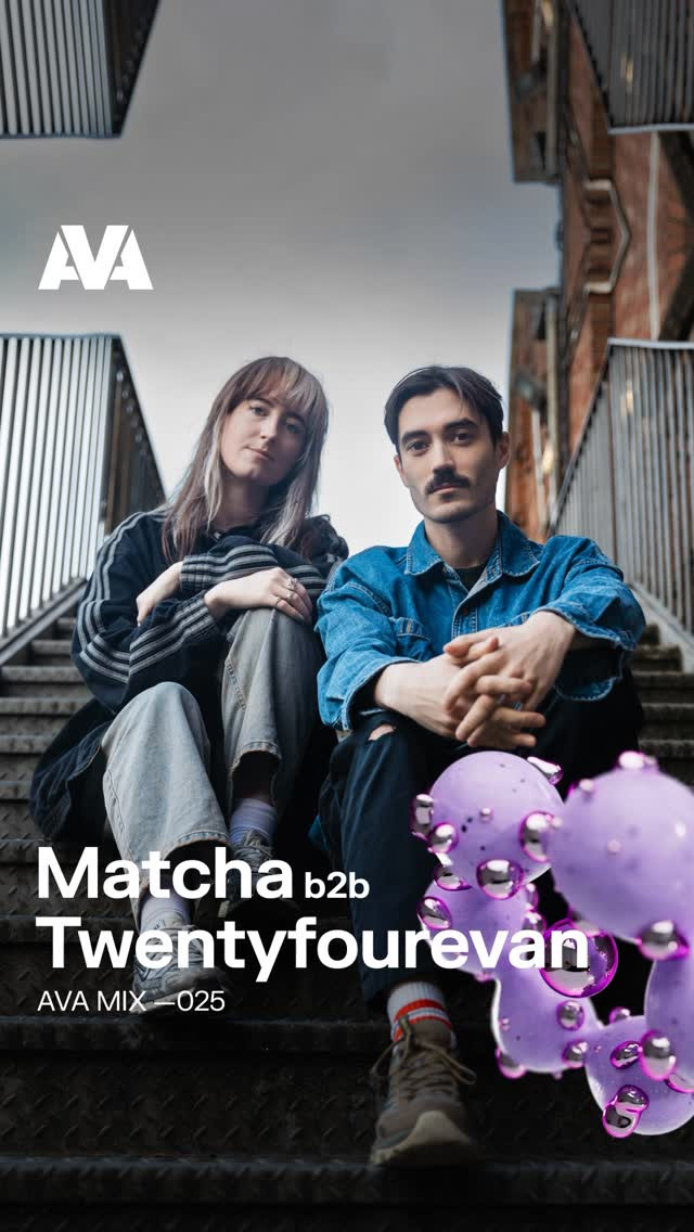AVA Mix 025: Matcha b2b Twentyfourevan