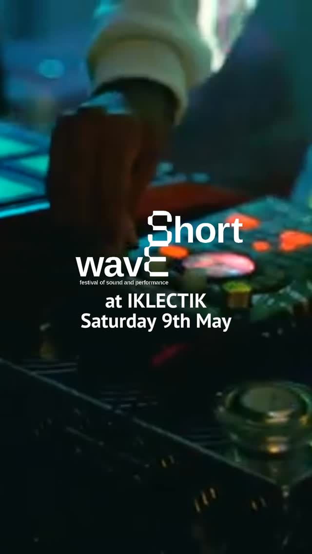 Shortwave Festival Closing Event at IKLECTIK