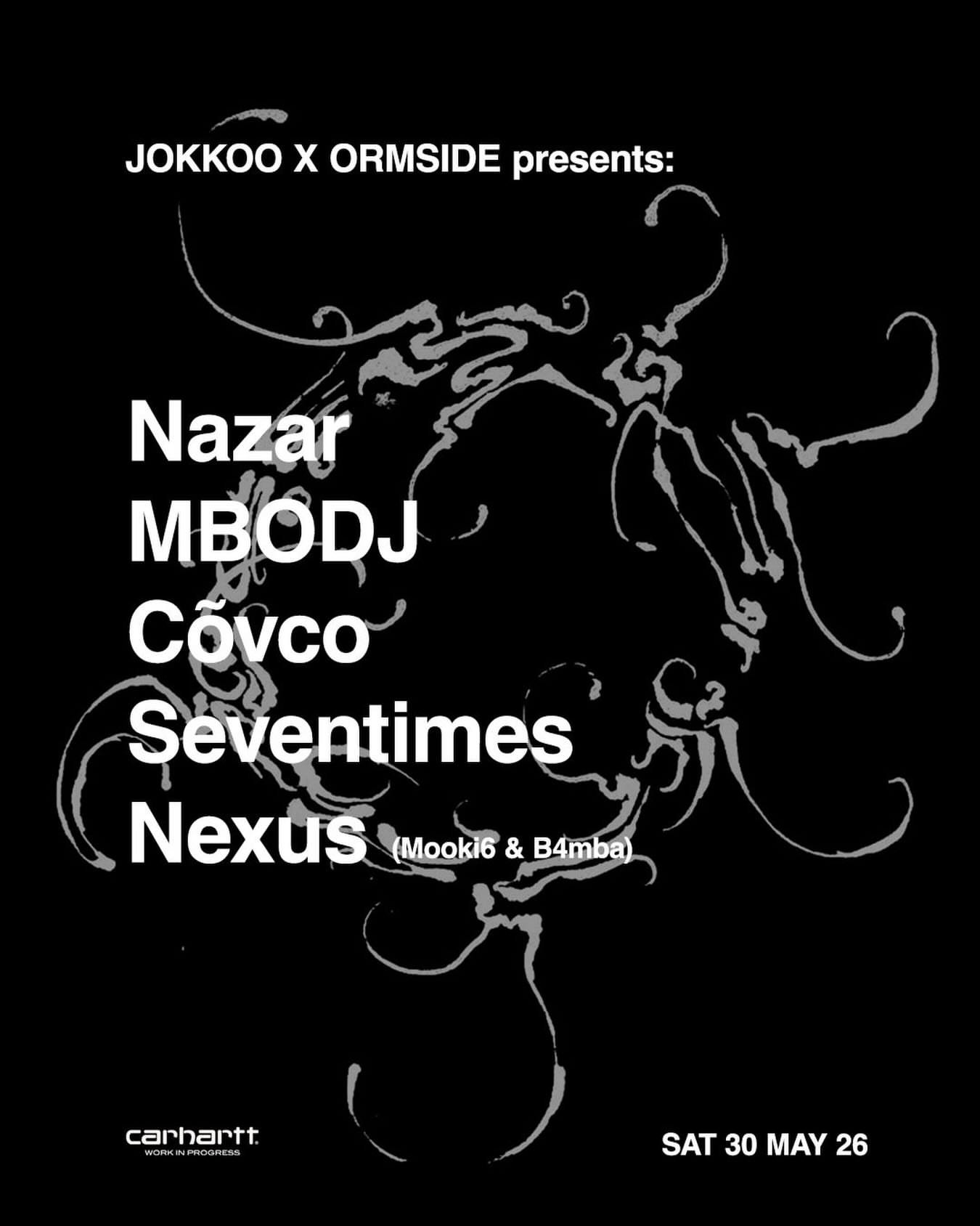 JOKKOO X ORMSIDE presents: MBODJ / Nazar / Nexus / Cõvco / Seventimes