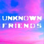 Unknown Friends