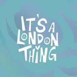 It’s a London Thing™️